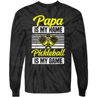 Papa Is My Name Pickleball Is My Game Pickle Ball Dad Player Tie-Dye Long Sleeve Shirt