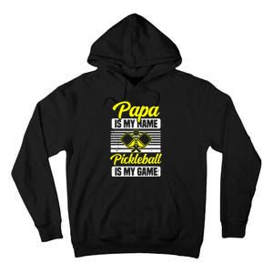 Papa Is My Name Pickleball Is My Game Pickle Ball Dad Player Tall Hoodie