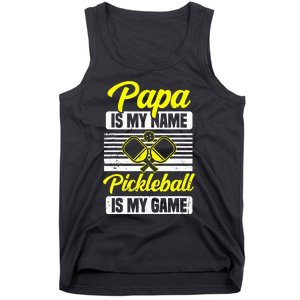 Papa Is My Name Pickleball Is My Game Pickle Ball Dad Player Tank Top