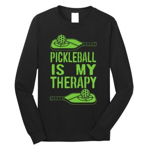 Pickleball is My Therapy. Funny Pickleball Paddle Long Sleeve Shirt