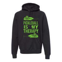 Pickleball is My Therapy. Funny Pickleball Paddle Premium Hoodie