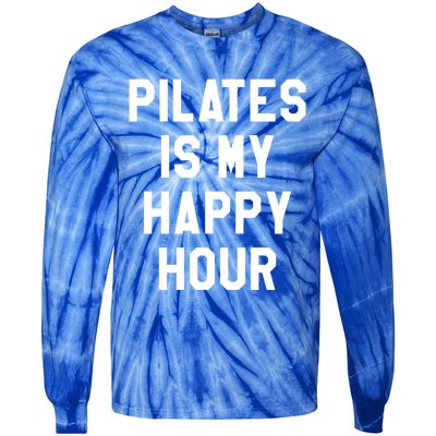 Pilates Is My Happy Hour Gift Yoga Saying Fitness Workout Gift Tie-Dye Long Sleeve Shirt