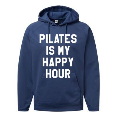 Pilates Is My Happy Hour Gift Yoga Saying Fitness Workout Gift Performance Fleece Hoodie