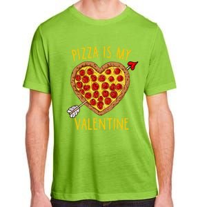 Pizza Is My Valentine Funny Valentines Day Gift Adult ChromaSoft Performance T-Shirt