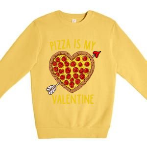 Pizza Is My Valentine Funny Valentines Day Gift Premium Crewneck Sweatshirt