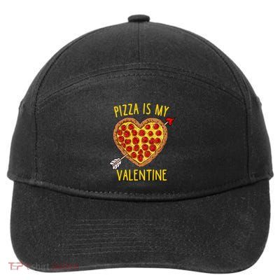 Pizza Is My Valentine Funny Valentines Day Gift 7-Panel Snapback Hat