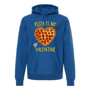 Pizza Is My Valentine Funny Valentines Day Gift Premium Hoodie