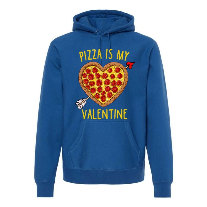 Pizza Is My Valentine Funny Valentines Day Gift Premium Hoodie