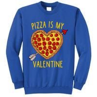 Pizza Is My Valentine Funny Valentines Day Gift Tall Sweatshirt