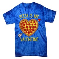 Pizza Is My Valentine Funny Valentines Day Gift Tie-Dye T-Shirt