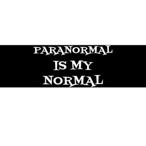 Paranormal Is My Normal Ghost Hunting Bumper Sticker