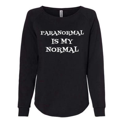 Paranormal Is My Normal Ghost Hunting Womens California Wash Sweatshirt