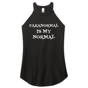 Paranormal Is My Normal Ghost Hunting Women's Perfect Tri Rocker Tank