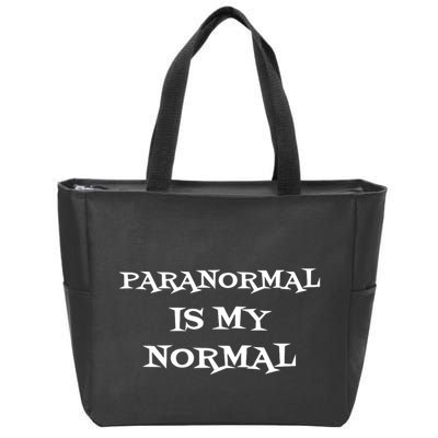 Paranormal Is My Normal Ghost Hunting Zip Tote Bag