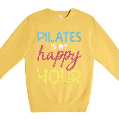 Pilates Is My Happy Hour Workout Gym Gift And Gift Premium Crewneck Sweatshirt