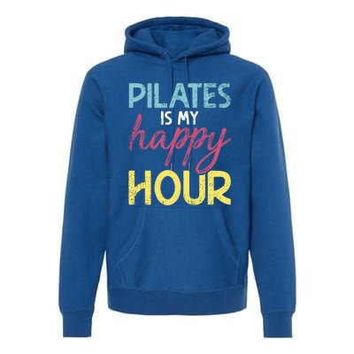 Pilates Is My Happy Hour Workout Gym Gift And Gift Premium Hoodie