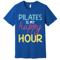 Pilates Is My Happy Hour Workout Gym Gift And Gift Premium T-Shirt