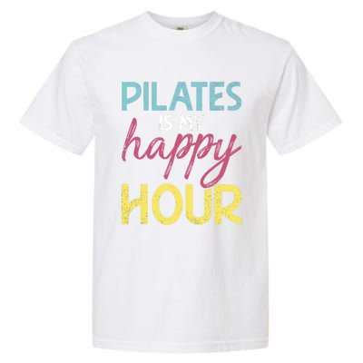 Pilates Is My Happy Hour Workout Gym Gift And Gift Garment-Dyed Heavyweight T-Shirt