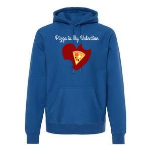 Pizza Is My Valentine Funny Valentines Day Pizza Heart Funny Gift Premium Hoodie