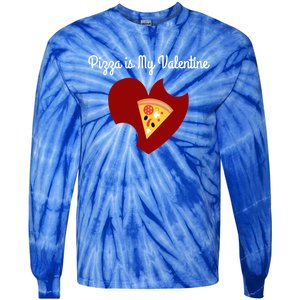 Pizza Is My Valentine Funny Valentines Day Pizza Heart Funny Gift Tie-Dye Long Sleeve Shirt