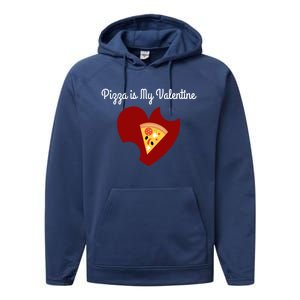 Pizza Is My Valentine Funny Valentines Day Pizza Heart Funny Gift Performance Fleece Hoodie