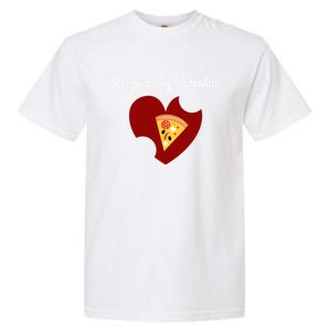 Pizza Is My Valentine Funny Valentines Day Pizza Heart Funny Gift Garment-Dyed Heavyweight T-Shirt