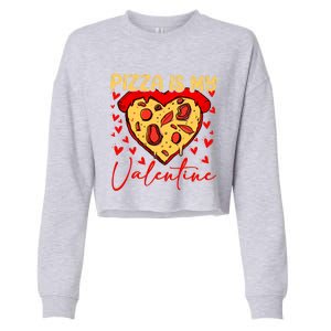 Pizza Is My Valentine Heart Funny Valentines Day Funny Gift Cropped Pullover Crew