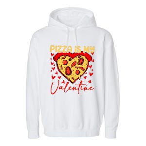 Pizza Is My Valentine Heart Funny Valentines Day Funny Gift Garment-Dyed Fleece Hoodie