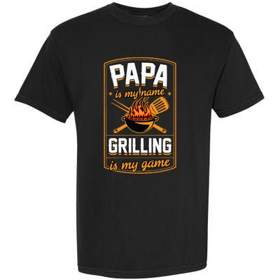 Papa Is My Name Grilling Is My Game Funny Grill Dad Garment-Dyed Heavyweight T-Shirt