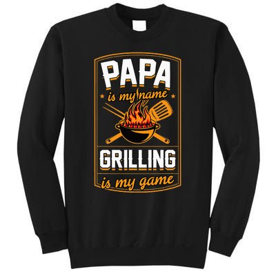 Papa Is My Name Grilling Is My Game Funny Grill Dad Sweatshirt