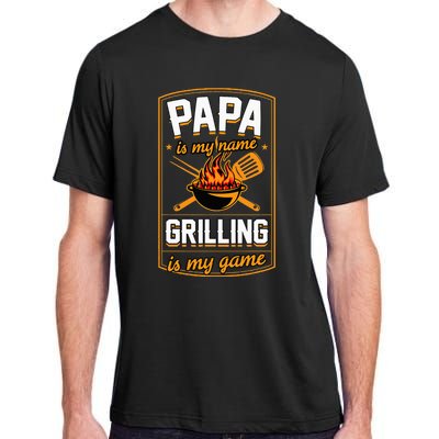 Papa Is My Name Grilling Is My Game Funny Grill Dad Adult ChromaSoft Performance T-Shirt