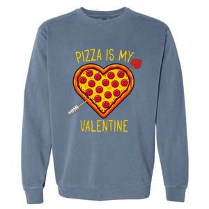 Pizza Is My Valentine Heart Pepperoni Lover Valentines Day Gift Garment-Dyed Sweatshirt