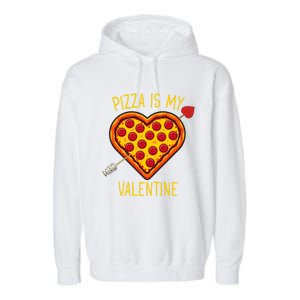 Pizza Is My Valentine Heart Pepperoni Lover Valentines Day Gift Garment-Dyed Fleece Hoodie