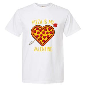 Pizza Is My Valentine Heart Pepperoni Lover Valentines Day Gift Garment-Dyed Heavyweight T-Shirt