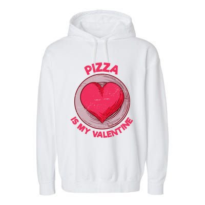 Pizza Is My Valentine Italian Food Funny Pizza Lover Humor Cute Gift Garment-Dyed Fleece Hoodie