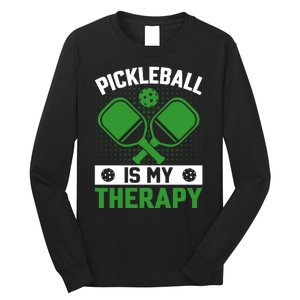 Pickleball Is My Therapy Funny Pickleball Long Sleeve Shirt