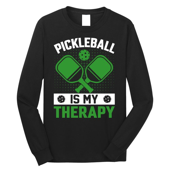 Pickleball Is My Therapy Funny Pickleball Long Sleeve Shirt