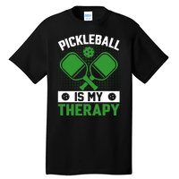 Pickleball Is My Therapy Funny Pickleball Tall T-Shirt