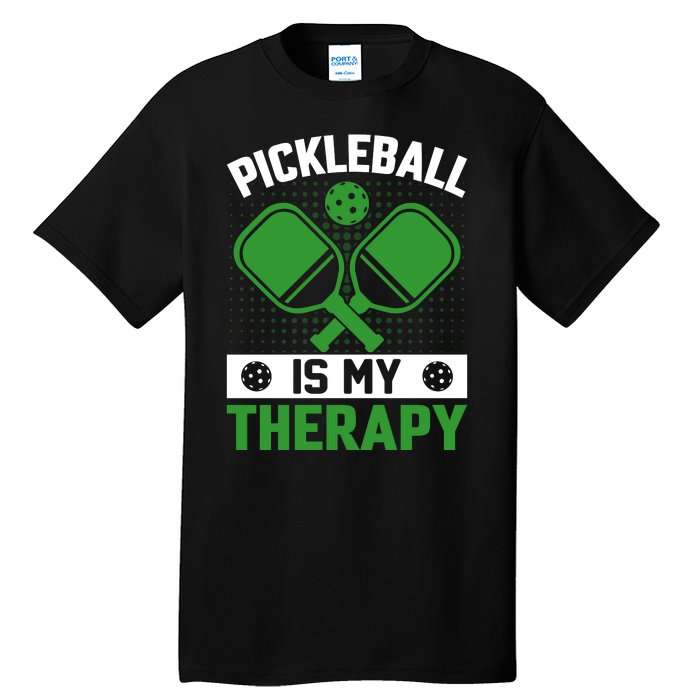 Pickleball Is My Therapy Funny Pickleball Tall T-Shirt