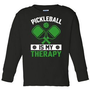 Pickleball Is My Therapy Funny Pickleball Toddler Long Sleeve Shirt