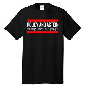 Policy Is My Love Language Activist Equality Justice Tall T-Shirt