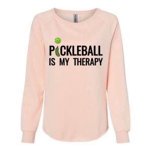 Pickleball Is My Therapy Funny Pickleball Players Gift Womens California Wash Sweatshirt