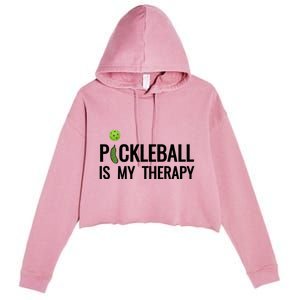 Pickleball Is My Therapy Funny Pickleball Players Gift Crop Fleece Hoodie