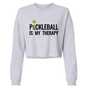 Pickleball Is My Therapy Funny Pickleball Players Gift Cropped Pullover Crew