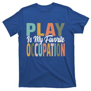 Play Is My Favorite Occupation Occupational Therapy Ot Month Great Gift T-Shirt