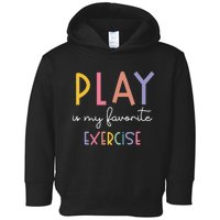 Play Is My Favorite Exercise Cute Pediatric Physical Therapy Toddler Hoodie