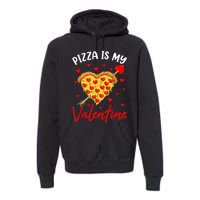 Pizza Is My Valentine Funny Valentines Day Heart Shape 2024 Premium Hoodie