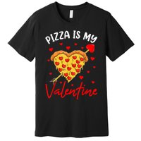 Pizza Is My Valentine Funny Valentines Day Heart Shape 2024 Premium T-Shirt