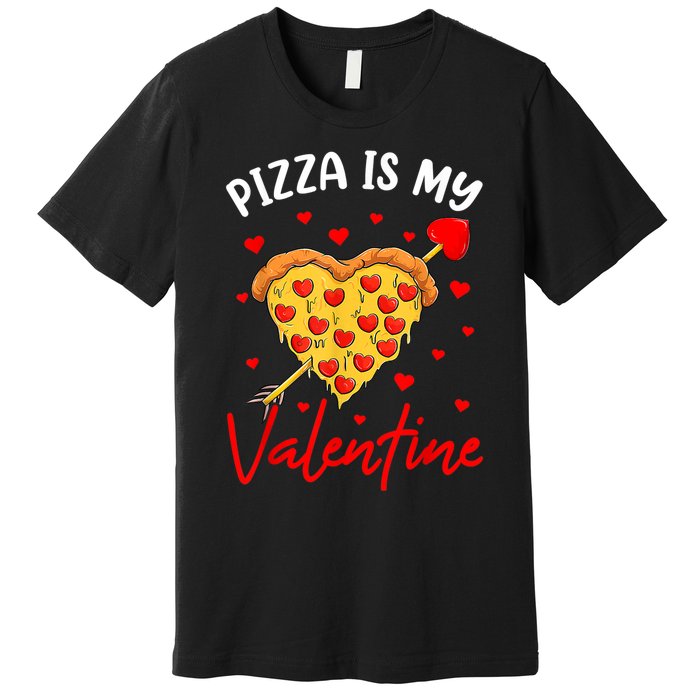 Pizza Is My Valentine Funny Valentines Day Heart Shape 2024 Premium T-Shirt