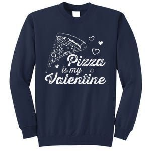 Pizza Is My Valentine Funny Anti Valentine's Day Foodie Premium Tall Sweatshirt